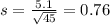 s = \frac{5.1}{\sqrt{45}} = 0.76