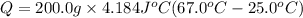 Q=200.0 g\times 4.184 J\g ^oC(67.0^oC-25.0^oC)
