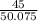 \frac{45}{50.075}