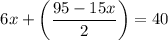 $6x+\left(\frac{95-15x}{2}\right)=40