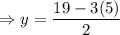 $\Rightarrow y=\frac{19-3(5)}{2}