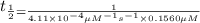 t_{\frac{1}{2}=\frac{1}{4.11\times 10^{-4} \mu M^{-1}s^{-1}\times0.1560 \mu M}