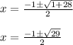 x = \frac{-1 \pm \sqrt{ 1 + 28}}{2}\\\\x = \frac{ -1 \pm \sqrt{29}}{2}