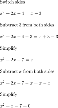 \mathrm{Switch\:sides}\\\\x^2+2x-4=x+3\\\\\mathrm{Subtract\:}3\mathrm{\:from\:both\:sides}\\\\x^2+2x-4-3=x+3-3\\\\\mathrm{Simplify}\\\\x^2+2x-7=x\\\\\mathrm{Subtract\:}x\mathrm{\:from\:both\:sides}\\\\x^2+2x-7-x=x-x\\\\\mathrm{Simplify}\\\\x^2+x-7=0