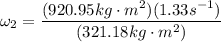 \omega_2=\dfrac{ (920.95kg\cdot m^2)(1.33s^{-1})}{(321.18kg\cdot m^2)}
