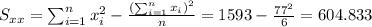 S_{xx}=\sum_{i=1}^n x^2_i -\frac{(\sum_{i=1}^n x_i)^2}{n}=1593-\frac{77^2}{6}=604.833