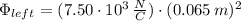 \Phi_{left}=(7.50\cdot 10^{3}\,\frac{N}{C} )\cdot (0.065\,m)^{2}