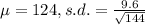 \mu= 124, s.d. = \frac{9.6}{\sqrt{144} }