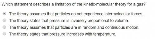 Which statement describes a limitation of the kinetic-molecular theory for a gas?  the theory assume