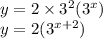 y = 2 \times  {3}^{2} ( {3}^{x} ) \\ y = 2( {3}^{x + 2} )