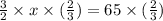 \frac{3}{2}\times x \times (\frac{2}{3})=65\times (\frac{2}{3})