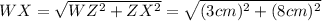 WX=\sqrt{WZ^{2}+ZX^{2}}=\sqrt{(3 cm)^{2}+(8 cm)^{2}}