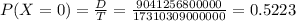 P(X = 0) = \frac{D}{T} = \frac{9041256800000}{17310309000000} = 0.5223