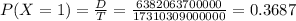 P(X = 1) = \frac{D}{T} = \frac{6382063700000}{17310309000000} = 0.3687
