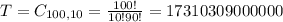 T = C_{100,10} = \frac{100!}{10!90!} = 17310309000000