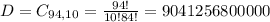 D = C_{94,10} = \frac{94!}{10!84!} = 9041256800000