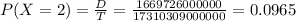 P(X = 2) = \frac{D}{T} = \frac{1669726000000}{17310309000000} = 0.0965