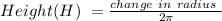 Height(H) \ = \frac{change \ in \ radius \ }{2 \pi}
