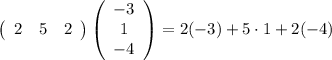 \left(\begin{array}{lll}2 & 5 & 2\end{array}\right)\left(\begin{array}{c}-3 \\1 \\-4\end{array}\right)=2(-3)+5 \cdot 1+2(-4)