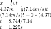 x=\frac{1}{2}vt\\ 4.37m=\frac{1}{2}(7.14m/s)t\\ (7.14m/s)t=2*(4.37)\\t=8.744/7.14\\t=1.225s