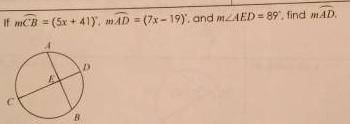 If arc CB equals 5x+41, arc AD equals 7x-19, and angle AED equals 89 degrees, find arc AD.