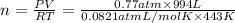 n=\frac{PV}{RT}=\frac{0.77 atm\times 994 L}{0.0821 atm L/mol K\times 443 K}