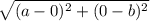 \sqrt{(a - 0)^{2} + (0 - b)^{2}}
