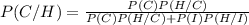 P(C/H)=\frac{P(C)P(H/C)}{P(C)P(H/C)+P(I)P(H/I)}
