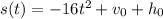 s(t)=-16t^2+v_{0}+h_{0}
