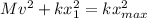 Mv^2+kx_1^2=kx_{max}^2