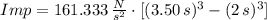 Imp = 161.333\,\frac{N}{s^{2}}\cdot [(3.50\,s)^{3}-(2\,s)^{3}]