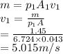 m = p_1A_1v_1\\v_1 = \frac{m}{p_1A} \\= \frac{1.45}{6.724 \times 0.043 } \\= 5.015m/s