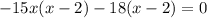 -15x(x-2)-18(x-2)=0