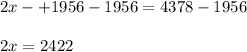 2x-+1956-1956=4378-1956\\\\2x= 2422