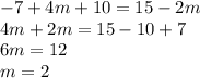 -7+4m+10=15-2m\\4m+2m=15-10+7\\6m=12\\m=2\\