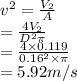 v^2 = \frac{V_2}{A} \\=\frac{4V_2}{D^2\pi } \\= \frac{4  \times 0.119}{0.16^2  \times \pi } \\= 5.92m/s