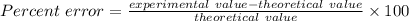Percent \ error = \frac{experimental \ value - theoretical \ value}{theoretical \ value} \times100