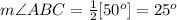 m\angle ABC=\frac{1}{2}[50^o]=25^o