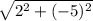 \sqrt{2^2+(-5)^2}