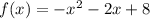 f(x)=-x^2-2x+8