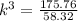 {k}^{3}  =  \frac{175.76}{58.32}