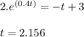 2. e^{(0.4t)} = -t+3\\\\t = 2.156