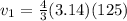 v_1 = \frac{4}{3} (3.14)(125)