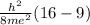 \frac{h^2}{8me^2}(16-9)