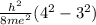 \frac{h^2}{8me^2}(4^2-3^2)