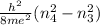 \frac{h^2}{8me^2}(n_4^2-n_3^2)