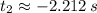 t_{2} \approx - 2.212\,s