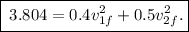 $\boxed{\:3.804=  0.4v_{1f}^2+0.5v_{2f}^2.}$