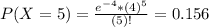 P(X = 5) = \frac{e^{-4}*(4)^{5}}{(5)!} = 0.156