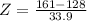 Z = \frac{161 - 128}{33.9}